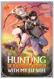 Hunting in Another World With My Elf Wife Vol. 3