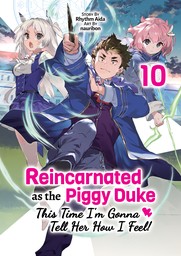 Reincarnated as the Piggy Duke: This Time I'm Gonna Tell Her How I Feel! Volume 10