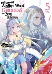 Full Clearing Another World under a Goddess with Zero Believers Volume 5