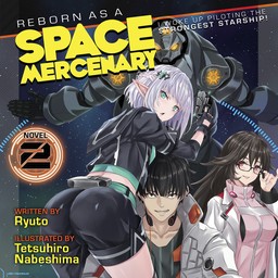 [AUDIOBOOK] Reborn as a Space Mercenary: I Woke Up Piloting the Strongest Starship! (Light Novel) Vol. 2