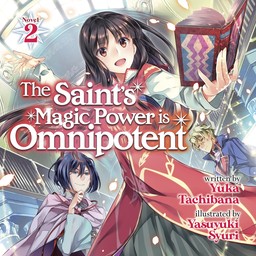 [AUDIOBOOK] The Saint's Magic Power is Omnipotent (Light Novel) Vol. 2