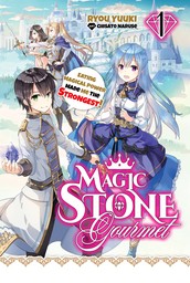 Magic Stone Gourmet: Eating Magical Power Made Me The Strongest Volume 1