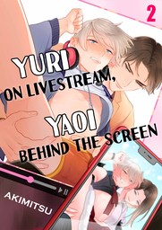 Yuri on Livestream, Yaoi Behind the Screen 2