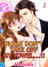 Please Don't Take Off My Towel!! 2