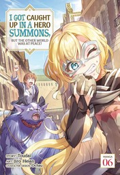 I Got Caught Up In a Hero Summons, but the Other World was at Peace! Vol. 6