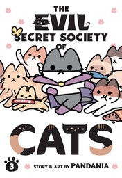 The Evil Secret Society of Cats Vol. 3