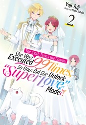 The 100th Time's the Charm: She Was Executed 99 Times, So How Did She Unlock "Super Love" Mode?! Volume 2