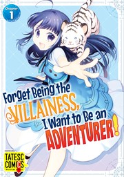Forget Being the Villainess, I Want to Be an Adventurer!　Chapter 1