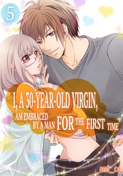 I 'a 30-Year-Old Virgin, am Embraced by a Man for the First Time Ch.5