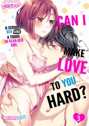 Can I Make Love To You Hard? A Serious Boy And A Tough30-Year-Old Girl Ch.3