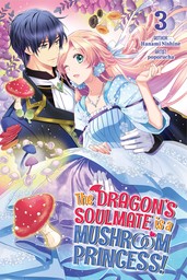 The Dragon's Soulmate is a Mushroom Princess! Volume 3