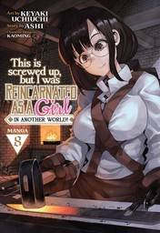 This Is Screwed Up, but I Was Reincarnated as a GIRL in Another World! Vol. 8