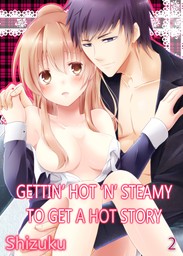 Gettin' Hot n' Steamy to get a Hot Story 2