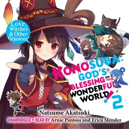 [AUDIOBOOK] Konosuba: God's Blessing on This Wonderful World!, Vol. 2 Love, Witches & Other Delusions!