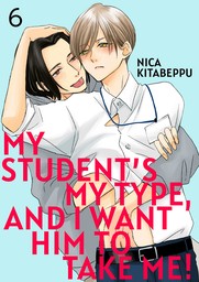 My Student's My Type, and I Want Him to Take Me! 6