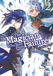 The Magician Who Rose From Failure Volume 2