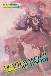 Death March to the Parallel World Rhapsody, Vol. 19 (light novel)