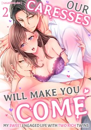 Our Caresses Will Make You Come: My Sweet Engaged Life With Two Rich Twins Ch.2