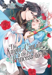 The Knight Captain is the New Princess-to-Be Vol. 2
