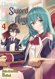 I Surrendered My Sword for a New Life as a Mage: Volume 4