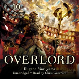 [AUDIOBOOK] Overlord, Vol. 10 The Ruler of Conspiracy