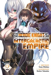 I'm the Heroic Knight of an Intergalactic Empire! Vol. 2