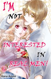 I'm Not Interested in Real Men!, Chapter 6