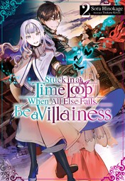 Stuck in a Time Loop: When All Else Fails, Be a Villainess Volume 2