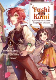 Fushi no Kami: Rebuilding Civilization Starts with a Village Volume 4