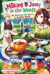 Making Jam in the Woods: My Relaxing Life Starts in Another World Vol.1