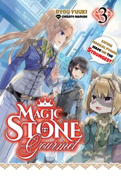 Magic Stone Gourmet: Eating Magical Power Made Me The Strongest Volume 3