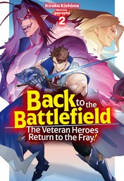 Back to the Battlefield: The Veteran Heroes Return to the Fray! Volume 2