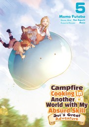 Campfire Cooking in Another World with My Absurd Skill: Sui's Great Adventure: Volume 5