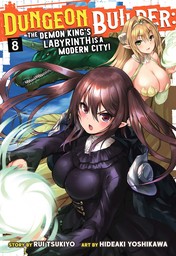Dungeon Builder: The Demon King's Labyrinth is a Modern City! Vol. 8