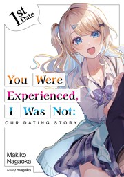 You Were Experienced, I Was Not: Our Dating Story 1st Date