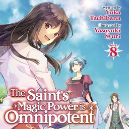 [AUDIOBOOK] The Saint's Magic Power is Omnipotent (Light Novel) Vol. 8