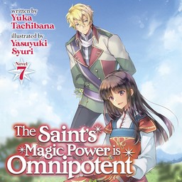 [AUDIOBOOK] The Saint's Magic Power is Omnipotent (Light Novel) Vol. 7