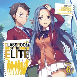[AUDIOBOOK] Classroom of the Elite (Light Novel) Vol. 6