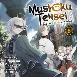 [AUDIOBOOK] Mushoku Tensei: Jobless Reincarnation (Light Novel) Vol. 8