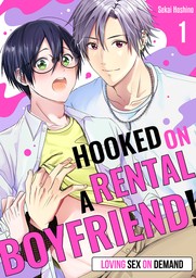 Hooked on a Rental Boyfriend! Loving Sex on Demand 1