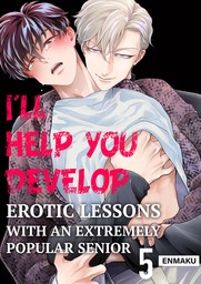 I'll Help You Develop -Erotic Lessons With an Extremely Popular Senior- 5