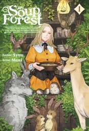 Soup Forest: The Story of the Woman Who Speaks with Animals and the Former Mercenary Vol.1