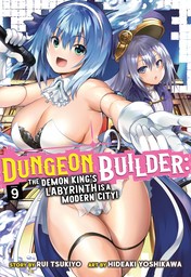 Dungeon Builder: The Demon King's Labyrinth is a Modern City! Vol. 9