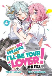 There's No Freaking Way I'll be Your Lover! Unless... Vol. 4