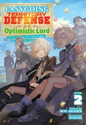 Easygoing Territory Defense by the Optimistic Lord: Production Magic Turns a Nameless Village into the Strongest Fortified City Vol. 2