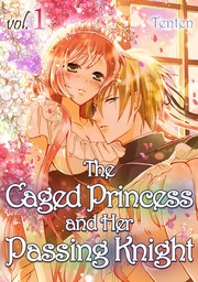 The Caged Princess and Her Passing Knight Vol.1