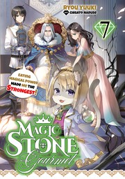 Magic Stone Gourmet: Eating Magical Power Made Me The Strongest Volume 7