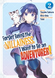 Forget Being the Villainess, I Want to Be an Adventurer!: Volume 2