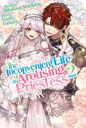 The Inconvenient Life of an Arousing Priestess Volume 2