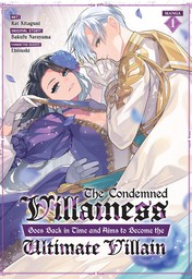 The Condemned Villainess Goes Back in Time and Aims to Become the Ultimate Villain Vol. 1